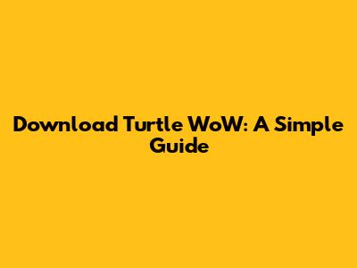 Download Turtle WoW: A Simple Guide