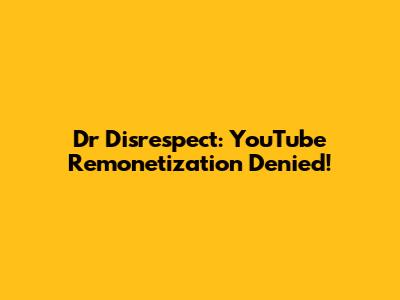 Dr Disrespect: YouTube Remonetization Denied!