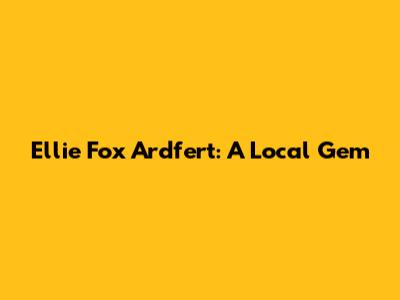 Ellie Fox Ardfert: A Local Gem