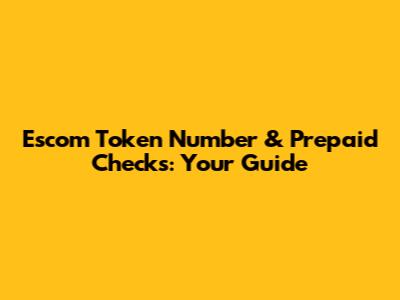 Escom Token Number & Prepaid Checks: Your Guide
