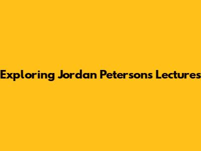 Exploring Jordan Peterson's Lectures