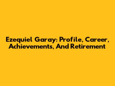 Ezequiel Garay: Profile, Career, Achievements, And Retirement