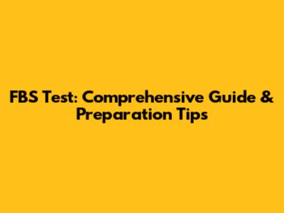 FBS Test: Comprehensive Guide & Preparation Tips