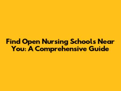 Find Open Nursing Schools Near You: A Comprehensive Guide