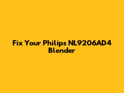 Fix Your Philips NL9206AD4 Blender