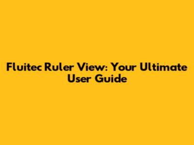 Fluitec Ruler View: Your Ultimate User Guide