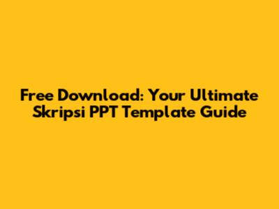 Free Download: Your Ultimate Skripsi PPT Template Guide