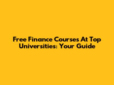 Free Finance Courses At Top Universities: Your Guide