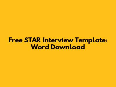 Free STAR Interview Template: Word Download