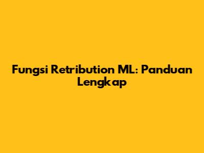 Fungsi Retribution ML: Panduan Lengkap