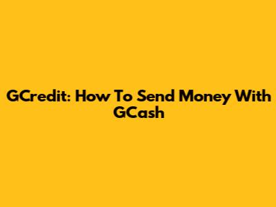 GCredit: How To Send Money With GCash