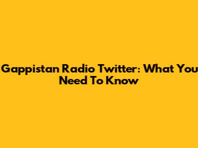Gappistan Radio Twitter: What You Need To Know