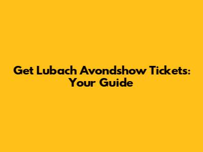 Get Lubach Avondshow Tickets: Your Guide