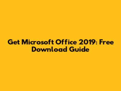 Get Microsoft Office 2019: Free Download Guide