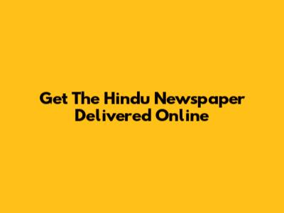Get The Hindu Newspaper Delivered Online