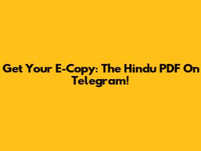 Get Your E-Copy: The Hindu PDF On Telegram!
