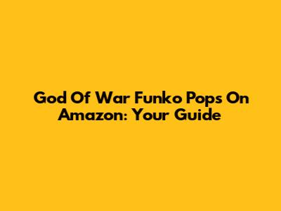 God Of War Funko Pops On Amazon: Your Guide