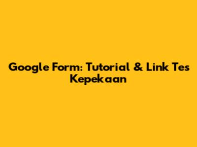 Google Form: Tutorial & Link Tes Kepekaan