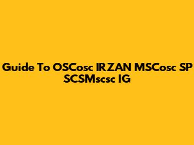 Guide To OSCosc IRZAN MSCosc SP SCSMscsc IG