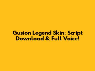 Gusion Legend Skin: Script Download & Full Voice!
