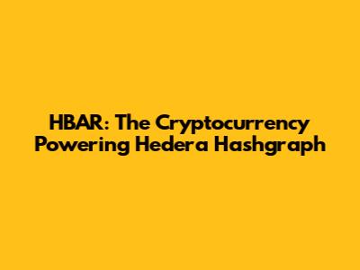HBAR: The Cryptocurrency Powering Hedera Hashgraph