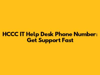HCCC IT Help Desk Phone Number: Get Support Fast