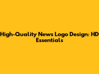 High-Quality News Logo Design: HD Essentials