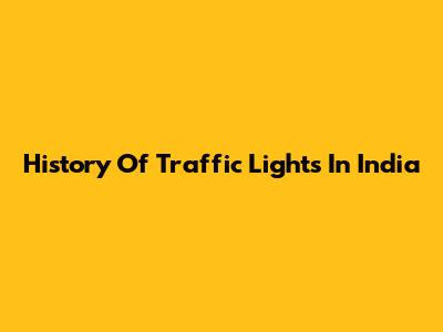 History Of Traffic Lights In India