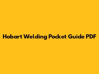 Hobart Welding Pocket Guide PDF