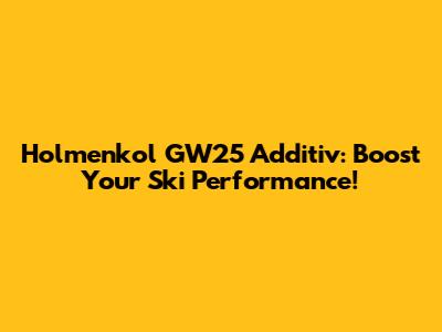 Holmenkol GW25 Additiv: Boost Your Ski Performance!