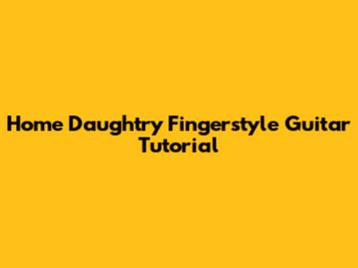 Home Daughtry Fingerstyle Guitar Tutorial