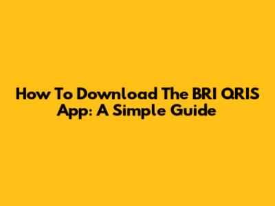 How To Download The BRI QRIS App: A Simple Guide