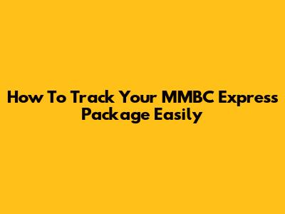How To Track Your MMBC Express Package Easily