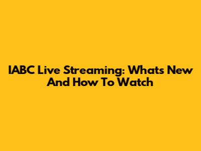 IABC Live Streaming: What's New And How To Watch