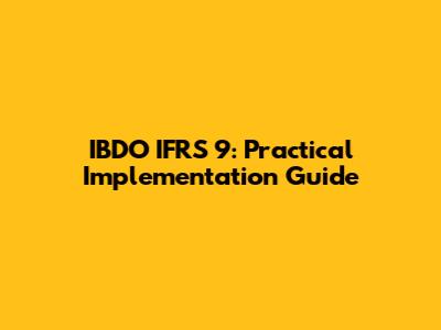 IBDO IFRS 9: Practical Implementation Guide