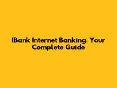 IBank Internet Banking: Your Complete Guide