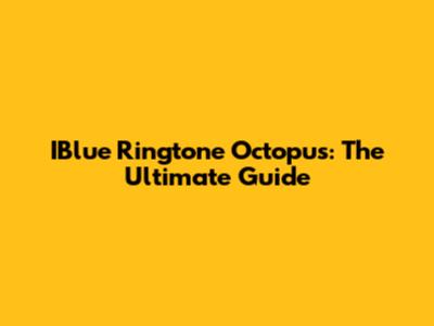 IBlue Ringtone Octopus: The Ultimate Guide