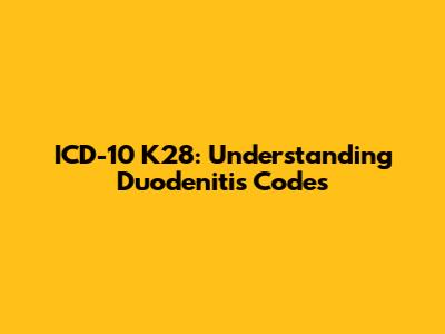 ICD-10 K28: Understanding Duodenitis Codes