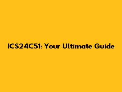 ICS24C51: Your Ultimate Guide