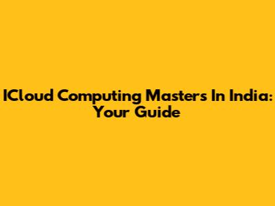 ICloud Computing Masters In India: Your Guide