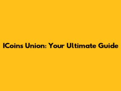 ICoins Union: Your Ultimate Guide