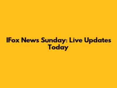 IFox News Sunday: Live Updates Today