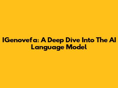 IGenovefa: A Deep Dive Into The AI Language Model