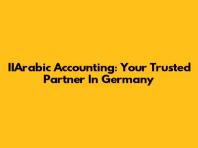 IIArabic Accounting: Your Trusted Partner In Germany
