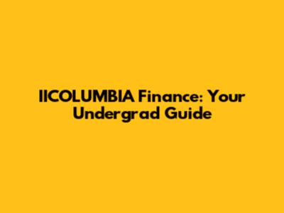 IICOLUMBIA Finance: Your Undergrad Guide