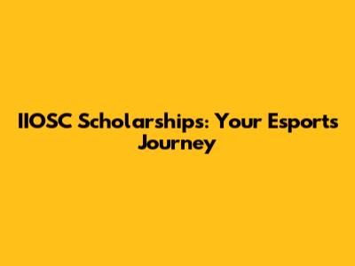 IIOSC Scholarships: Your Esports Journey