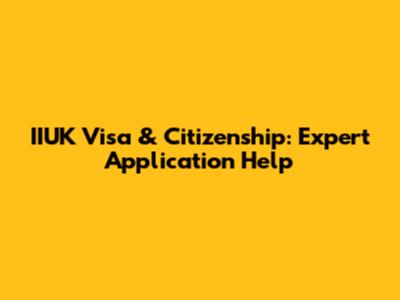 IIUK Visa & Citizenship: Expert Application Help