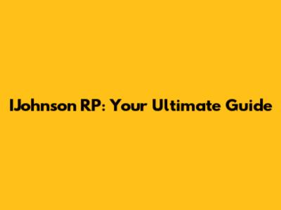 IJohnson RP: Your Ultimate Guide