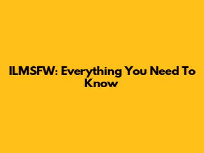 ILMSFW: Everything You Need To Know
