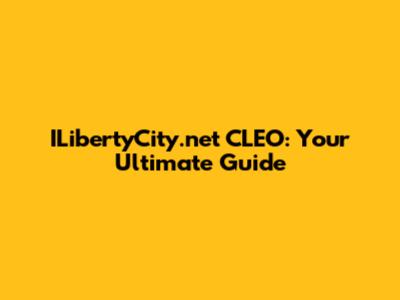 ILibertyCity.net CLEO: Your Ultimate Guide